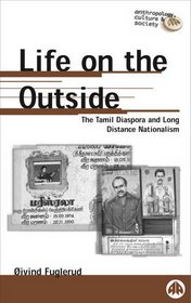 Life on the Outside: The Tamil Diaspora and Long-Distance Nationalism (Anthropology, Culture, and Society)