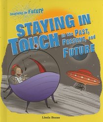 Staying in Touch in the Past, Present, and Future (Imagining the Future)