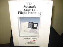 The Aviator's Guide to Flight Planning (Tab Practical Flying Series)