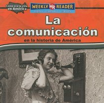 La Comunicacion En La Historia De America/ Keeping in Touch in American History (Como Era La Vida En America (How People Lived in America)) (Spanish Edition)