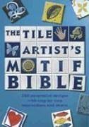 Tile Artist's Motif Bible: 200 Decorative Designs with Step-by-Step Instructions and Charts