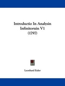 Introductio In Analysin Infinitoruin V1 (1797) (Latin Edition)