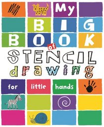 My Big Book of Stencil Drawing for Little Hands: Draw Through the Stencils with Crayons, Pencils or Felt Pens