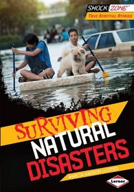 Surviving Natural Disasters (Shockzone - True Survival Stories)