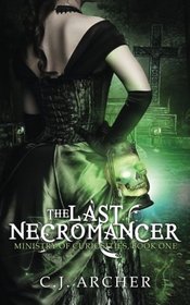 The Last Necromancer (Ministry of Curiosities, Bk 1)