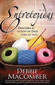 Entretejidas (Knit Together: Discover God's Pattern for Your Life) (Spanish Edition)