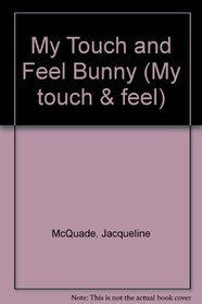 My Touch and Feel Bunny (My Touch and Feel)