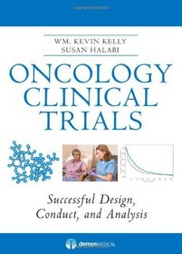 Oncology Clinical Trials Successful Design Conduct and Analysis, Kevin ...