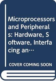 Microprocessors and Peripherals: Hardware, Software, Interfacing and Applications