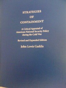 Strategies Of Containment: A Critical Appraisal of American National Security Policy during the Cold War