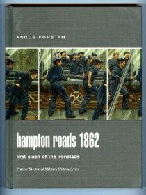 Hampton Roads 1862: Clash of the Ironclads (Praeger Illustrated Military History)