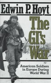 The Gi's War: American Soldiers in Europe During World War II