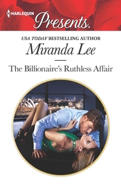 The Billionaire's Ruthless Affair (Rich, Ruthless and Renowned, Bk 2) (Harlequin Presents, No 3442)