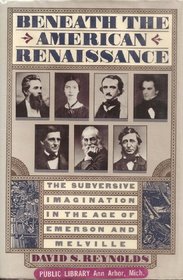 Beneath The American Renaissance : The subversive imagination