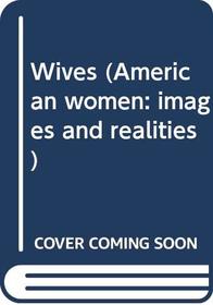Wives (American women: images and realities)