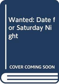 Wanted: Date for Saturday Night