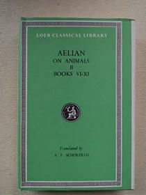 On the Characteristics of Animals: Bks.VI-XI v. 2 (Loeb Classical Library)