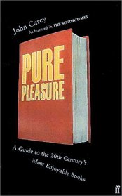 Pure Pleasure: A Guide to the Twenieth Century's Most Enjoyable Books