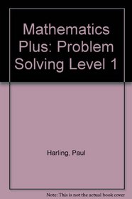 Mathematics Plus: Problem Solving Level 1