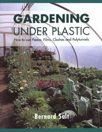Gardening Under Plastic: How to Use Fleece, Films, Cloches  Polytunnels