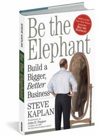 Be the Elephant: Build a Bigger, Better Business
