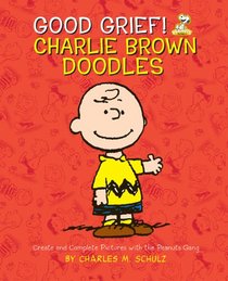 Good Grief! Charlie Brown Doodles: Create and Complete Pictures with the Peanuts Gang