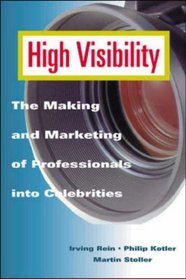 High Visibility: The Making and Marketing of Professionals into Celebrities