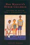 Her Majesty's Other Children : Sketches of Racism from a Neocolonial Age