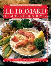 Le Homard et Autres Fruits de Mer: 40 Recettes Dlicieuses pour la Maison (Flavours Cookbook Series) (French Edition)
