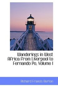 Wanderings in West Africa from Liverpool to Fernando Po, Volume I