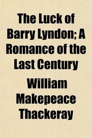 The Luck of Barry Lyndon; A Romance of the Last Century