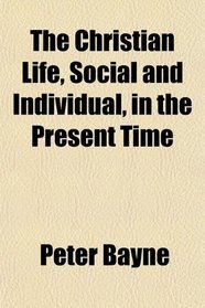 The Christian Life, Social and Individual, in the Present Time