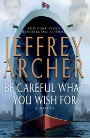 Be Careful What You Wish For (Clifton Chronicles, Bk 4)