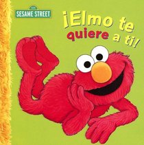 Elmo Te Quiere a Ti!: Un Poema De Elmo