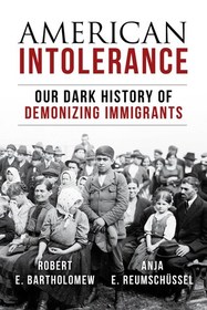 American Intolerance: Our Dark History of Demonizing Immigrants