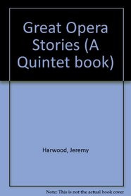 GREAT OPERA STORIES (A QUINTET BOOK)