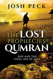 The Lost Prophecies of Qumran:2025 and the Final Age of Man