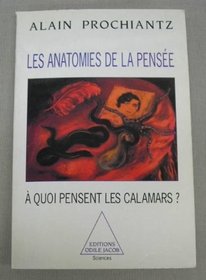 Les anatomies de la pensee: A quoi pensent les calamars? (French Edition)