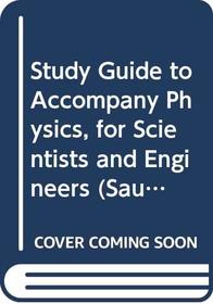 Study Guide to Accompany Physics, for Scientists and Engineers (Saunders Golden Sunburst Series)