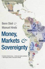 Money, Markets, and Sovereignty (A Council on Foreign Relations Book Seri)