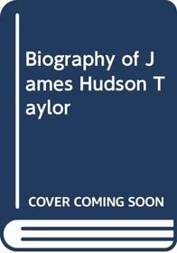 Biography of James Hudson Taylor