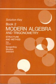 Solution Key: Book 2, Modern Algebra and Trigonometry: Structure and Method