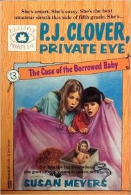 The Case of the Borrowed Baby (P.J. Clover, Private Eye, Bk 3)