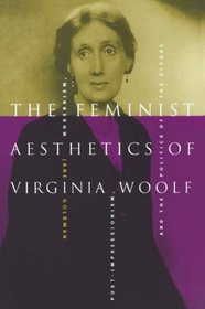 The Feminist Aesthetics of Virginia Woolf : Modernism, Post-Impressionism, and the Politics of the Visual