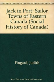 Jack in Port: Sailortowns of Eastern Canada (Social History of Canada)