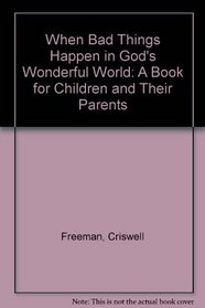 When Bad Things Happen in God's Wonderful World: A Book for Children and Their Parents
