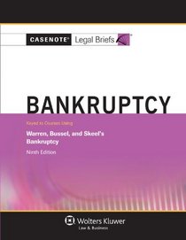 Casenotes Legal Briefs; Bankruptcy, Keyed to Warren, Bussell, & Skeel, Ninth Edition (Casenote Legal Briefs)