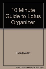 10 Minute Guide to Lotus Organizer (10 Minute Guides)