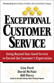 Exceptional Customer Service: Going Beyond Your Good Service to Exceed the Customer's Expectation