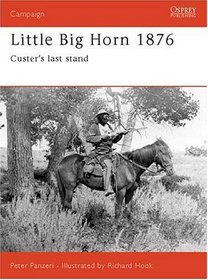 Little Big Horn 1876: Custer's Last Stand (Campaign Series, 39)